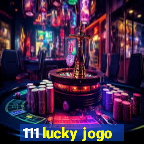 111 lucky jogo